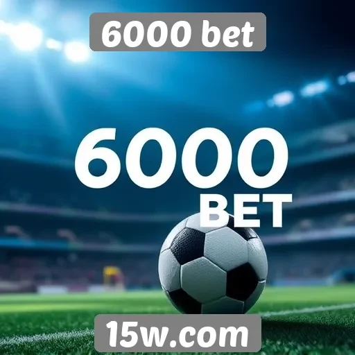 Apostas esportivas no site 6000 bet